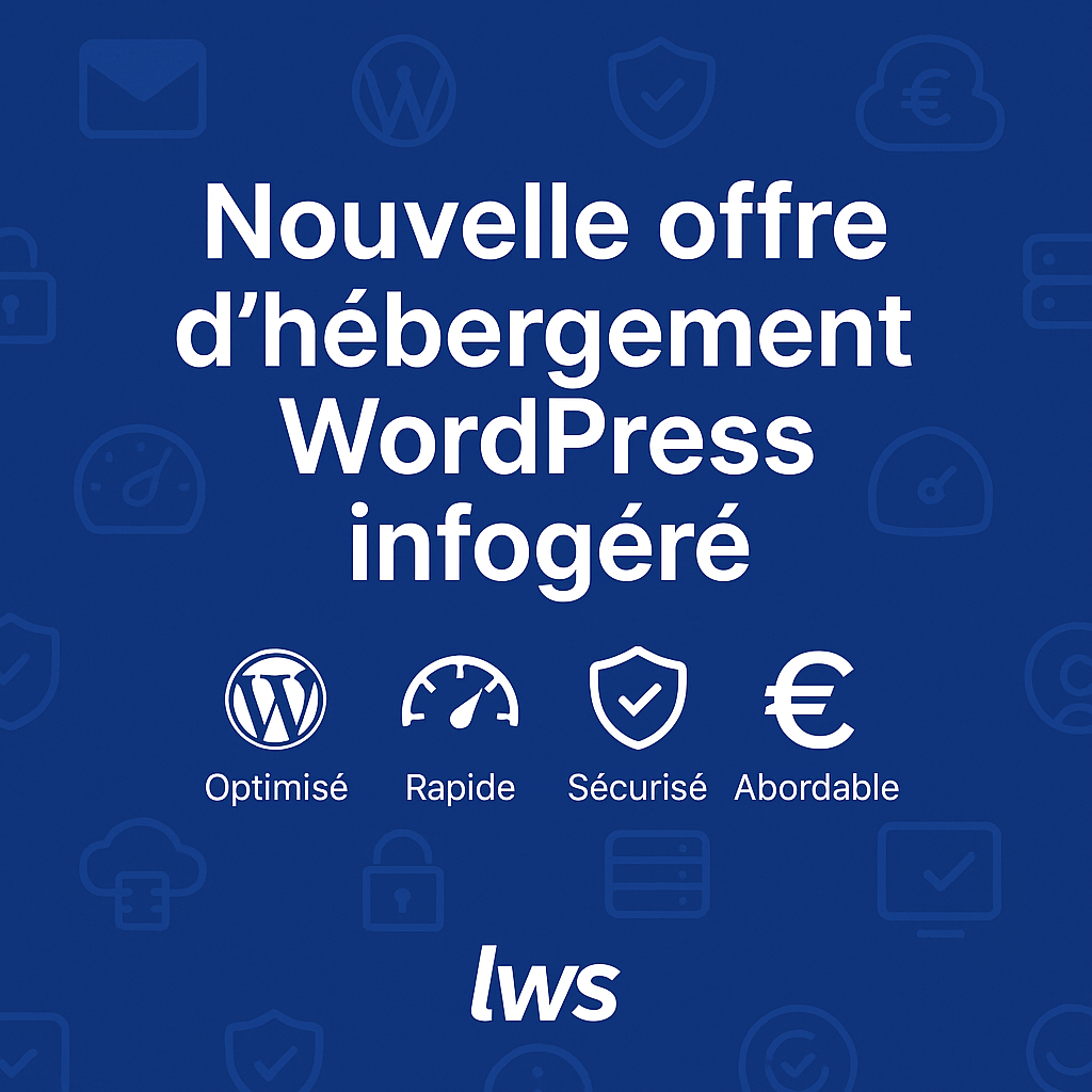 LWS lance une offre d’hébergement WordPress qui fait trembler la concurrence 5 hébergement WordPress infogéré